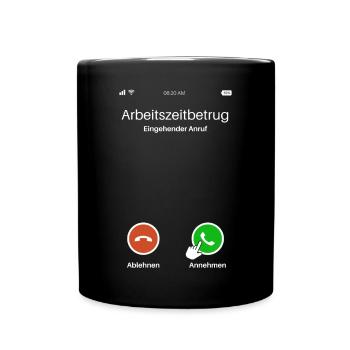 Arbeitszeitbetrug Anruf Lustiges Design - Tasse einfarbig - Schwarz - Vorne