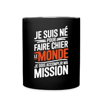 je suis né pour faire chier le monde - Mug uni - noir - Devant
