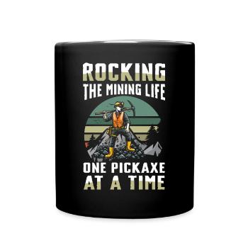 Rocking The Mining Life One Pickaxe At A Time - Tasse einfarbig - Schwarz - Vorne