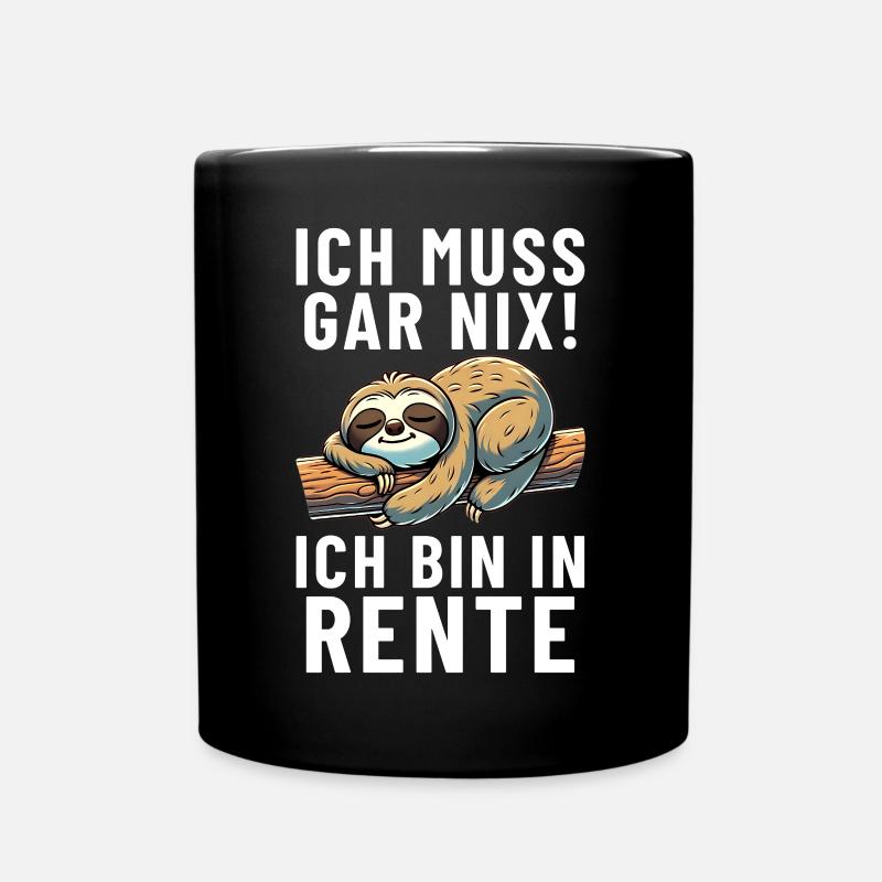 Ich muss gar nix! ich bin in Rente Faultier - Tasse einfarbig - Schwarz