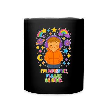 I'm Autistic Please Be Kind - Autism Children - Full Colour Mug - black - Front
