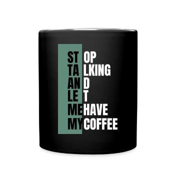 Arrêtez de parler – Il faut d’abord un café - Mug uni - noir - Devant