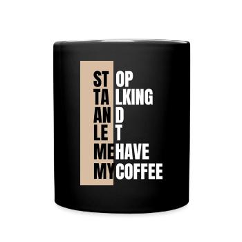 Stop talking – need coffee first - Tasse einfarbig - Schwarz - Vorne