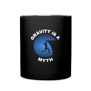 Gravity is a Myth - Tasse einfarbig - Schwarz - Vorne