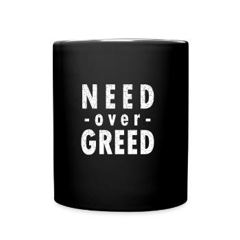 Need over Greed- Gier Gesellschaft, nachhaltig - Tasse einfarbig - Schwarz - Vorne