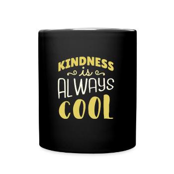 Kindness is alway cool! Freundlichkeit ist cool! - Tasse einfarbig - Schwarz - Vorne