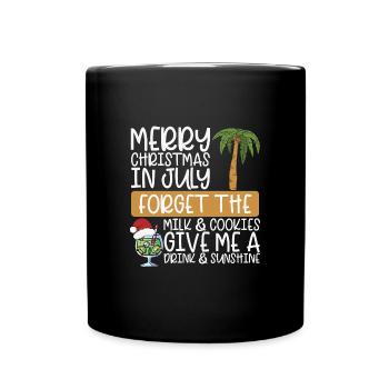 Merry Christmas In July, Forget The Milk And - Full Colour Mug - black - Front