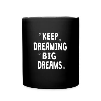 keep dreaming big dreams - Full Colour Mug - black - Front