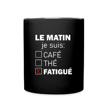 Le matin je suis café thé fatigué t-shirt - Mug uni - noir - Devant