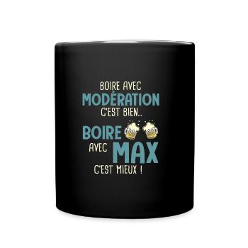 maxime modération boire avec max c'est mieux - Mug uni - noir - Devant