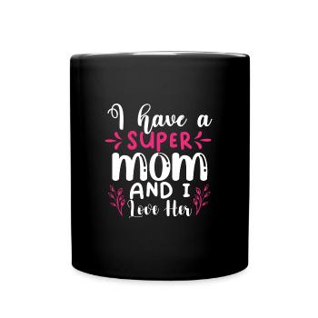 Ich habe eine super Mutter und ich liebe Sie - Tasse einfarbig - Schwarz - Vorne