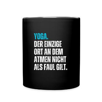 Yoga. Der Ort, an dem Atmen nicht als faul gilt. - Tasse einfarbig - Schwarz - Vorne