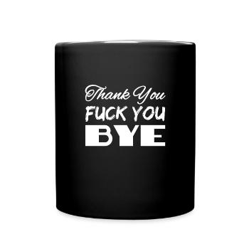 Thank you - fuck you - bye - Full Colour Mug - black - Front