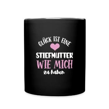 Glück Ist Eine Stiefmutter Wie Mich Zu Haben - Tasse einfarbig - Schwarz - Vorne