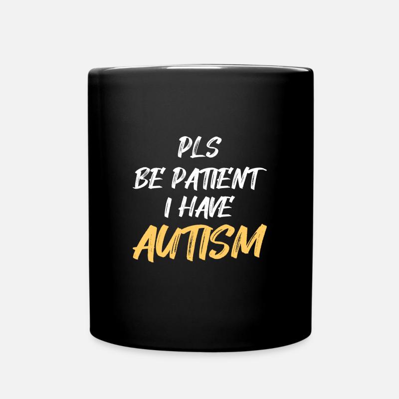 Autism awareness: Pls be Patient I have Autism - Tasse einfarbig - Schwarz
