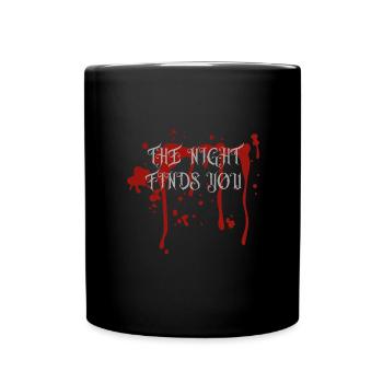 the night finds you halloween spruch geschenk idee - Tasse einfarbig - Schwarz - Vorne