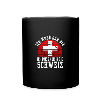 Ich muss gar nix Ich muss nur in die Schweiz - Tasse einfarbig - Schwarz - Vorne
