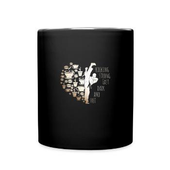 Kicking Dark & Hot | Martial Arts & Coffee Love - Full Colour Mug - black - Front