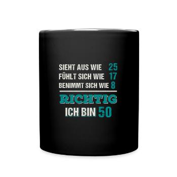 Ich Bin 50. Geburtstagsgeschenk Geburtstag Fünfzig - Tasse einfarbig - Schwarz - Vorne