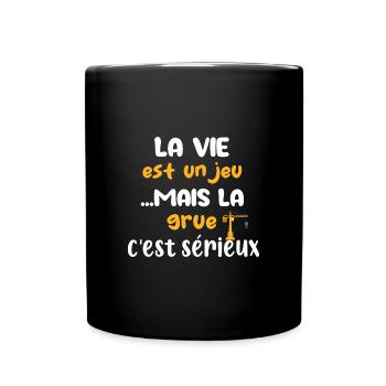 La vie est un jeu mais la grue c'est sérieux - Mug uni - noir - Devant