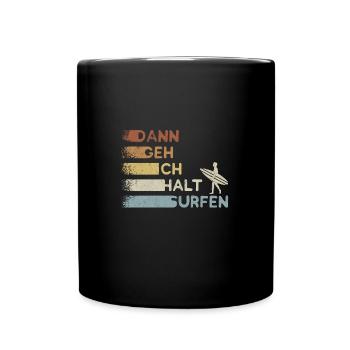 Dann geh ich halt surfen Retro Wellenreiter Surfer - Tasse einfarbig - Schwarz - Vorne