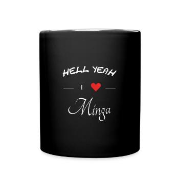hell yeah i love minga - Tasse einfarbig - Schwarz - Vorne