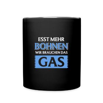 Esst Mehr Bohnen Wir Brauchen Das Gas - Tasse einfarbig - Schwarz - Vorne