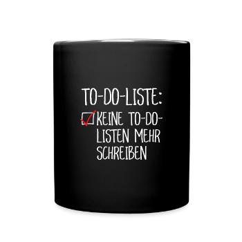 Keine To-Do-Liste mehr schreiben To-Do-Liste - Tasse einfarbig - Schwarz - Vorne