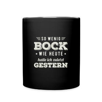 So Wenig Bock Wie Heute Hatte Ich Zuletzt Gestern - Tasse einfarbig - Schwarz - Vorne