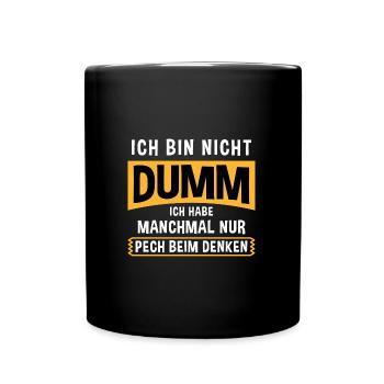 Ich Bin Nicht Dumm Ich Habe Nur Pech Beim Denken - Tasse einfarbig - Schwarz - Vorne
