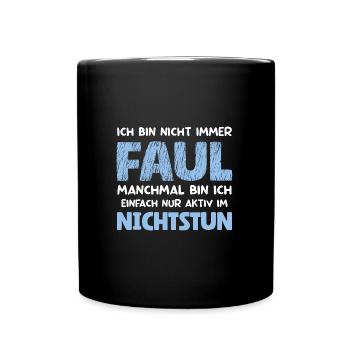 Ich Bin Nicht Immer Faul Nur Aktiv Im Nichtstun - Tasse einfarbig - Schwarz - Vorne