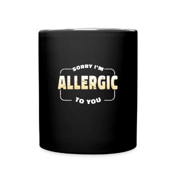 Drôle anti-social - Désolé d’être allergique à toi - Mug uni - noir - Devant