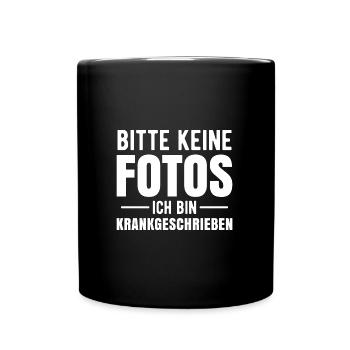 Bitte Keine Fotos Ich Bin Krankgeschrieben - Tasse einfarbig - Schwarz - Vorne