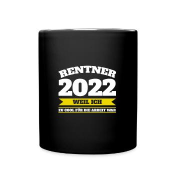 Rentner 2022 Rente Renteneintritt 2022 Geschenk - Tasse einfarbig - Schwarz - Vorne
