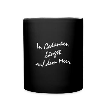 In Gedanken längst auf dem Meer - Tasse einfarbig - Schwarz - Vorne