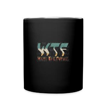 WTF Écrire L’avenir soit le changement Sauver le monde - Mug uni - noir - Devant