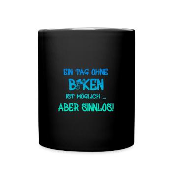biken, spruch für biker, bike, ein tag ohne biken - Tasse einfarbig - Schwarz - Vorne