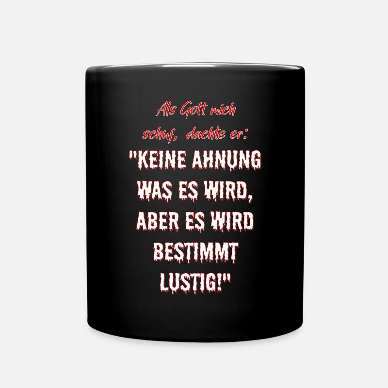 Als Gott mich schuf, dachte er... - Tasse einfarbig - Schwarz