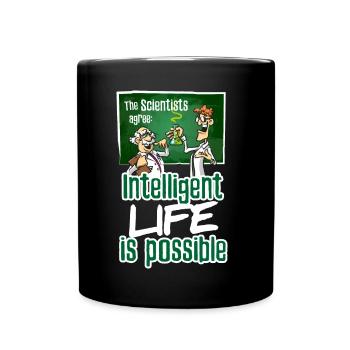 Scientist agree intelligent life is possible - Full Colour Mug - black - Front