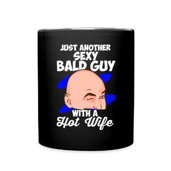 Just Another Sexy Bald Guy With Hot Wife Glatze - Tasse einfarbig - Schwarz - Vorne