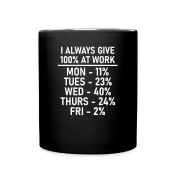 I Always Give 100% At Work - Funny - Full Colour Mug - black - Front