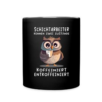 Eule Schichtarbeiter Kaffee Arbeit Job Beruf - Tasse einfarbig - Schwarz - Vorne