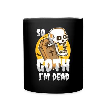 So Goth I'm Dead - Tasse einfarbig - Schwarz - Vorne