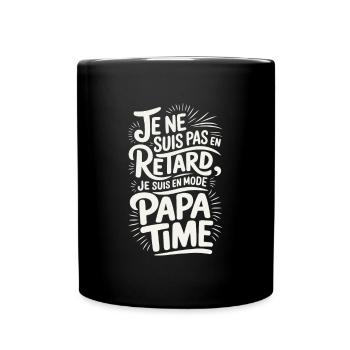 Je ne Suis Pas En Retard Je Suis en Mode Papa Time - Mug uni - noir - Devant