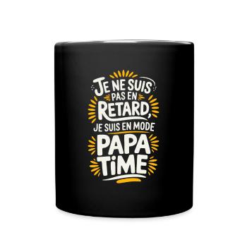 Je ne Suis Pas En Retard Je Suis en Mode Papa Time - Mug uni - noir - Devant
