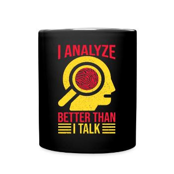 Forensic Science Major Analyze Better Than Talk - Full Colour Mug - black - Front