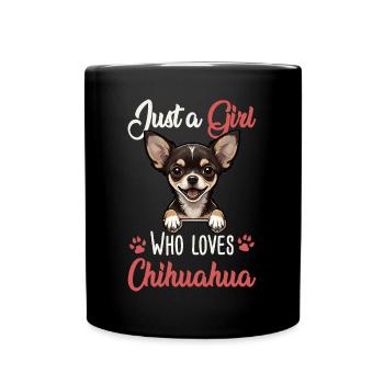 Just a girl who loves Chihuahuas - Full Colour Mug - black - Front