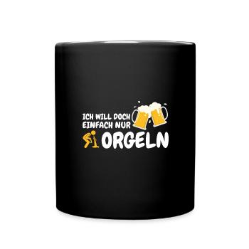ich will einfach nur saufen party geschenk idee - Tasse einfarbig - Schwarz - Vorne