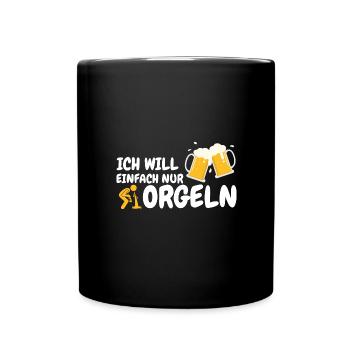 ich will einfach nur saufen party geschenk idee - Tasse einfarbig - Schwarz - Vorne