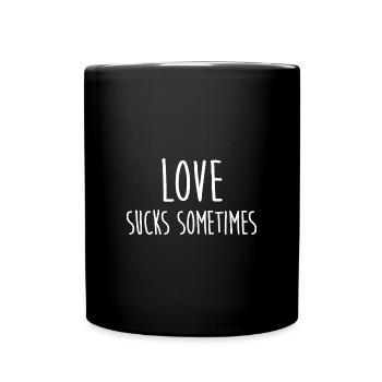 Liebe schmerzt manchmal tut manchmal weh - Tasse einfarbig - Schwarz - Vorne